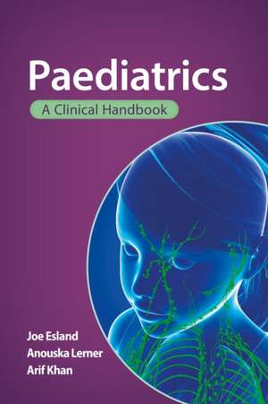 Paediatrics: a clinical handbook de Joe Esland