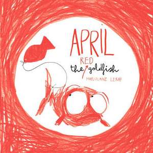 April the Red Goldfish de Marjolaine Leray