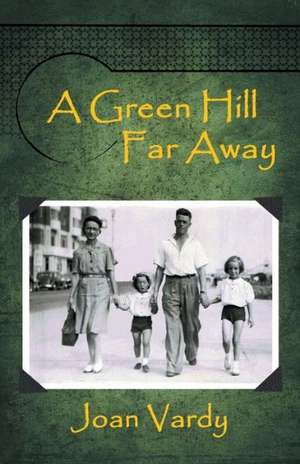 A Green Hill Far Away de Joan Vardy