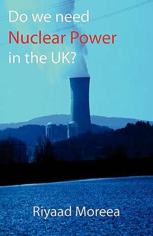 Do We Need Nuclear Power in the UK? de Riyaad Moreea