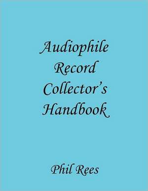 Audiophile Record Collector's Handbook de Phil Rees