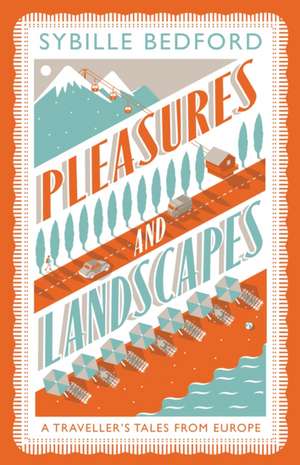 Pleasures And Landscapes de Sybille Bedford