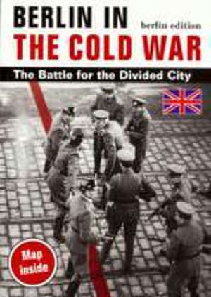 Berlin in the Cold War de Thomas Flemming