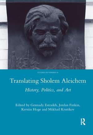 Translating Sholem Aleichem: History, Politics and Art de Gennady Estraikh