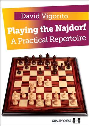 Playing the Najdorf: A Practical Repertoire de David Vigorito