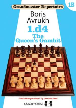 Grandmaster Repertoire 1B: The Queens Gambit de Boris Avrukh