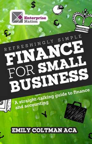 Refreshingly Simple Finance for Small Business de Emily Coltman