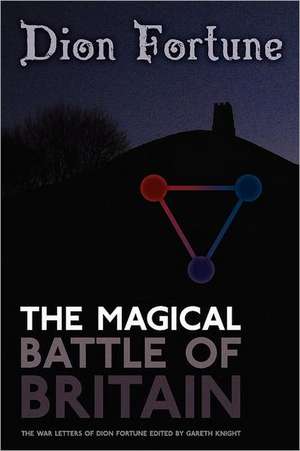 The Magical Battle of Britain de Dion Fortune