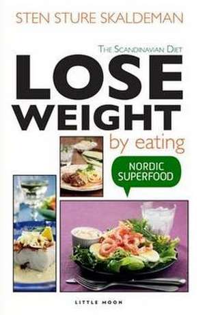 Lose Weight by Eating de Sten Sture Skaldeman