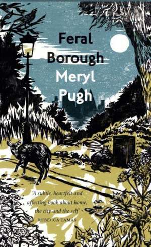 Feral Borough de Meryl Pugh