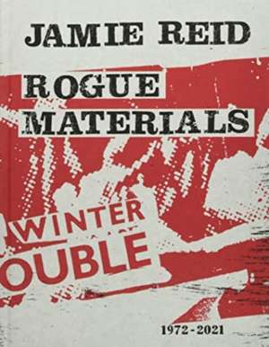 Jamie Reid Rogue Materials: 1972-2021 de Steven Lowe