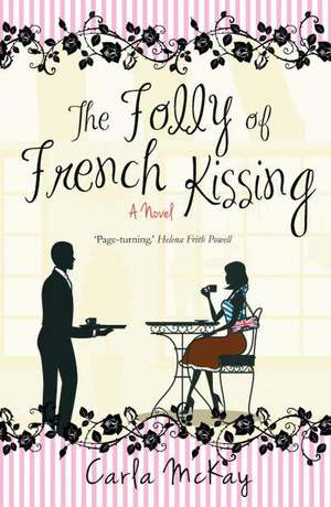 The Folly of French Kissing de Carla McKay