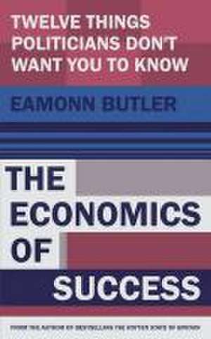 The Economics of Success de Eamonn Butler