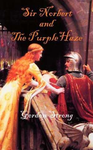 Sir Norbert and the Purple Haze de Gordon Strong