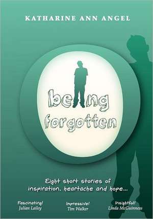 Being Forgotten de Katharine Ann Angel