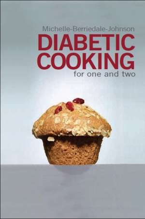 Diabetic Cooking for One and Two de Michelle Berriedale-Johnson