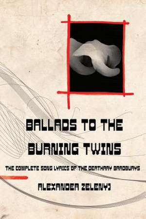 Ballads to the Burning Twins (Paperback) de Alexander Zelenyj