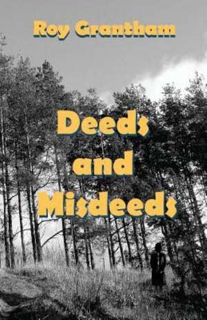 Deeds and Misdeeds de Roy Grantham