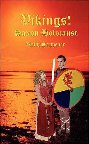 Vikings! Saxon Holocaust de Keith Scrivener