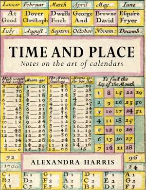 Time & Place: The Art of Calendars and Almanacs de Alexander Harris