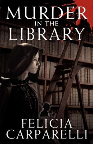 Murder in the Library de Felicia Carparelli