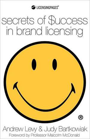 Secrets of Success in Brand Licensing de Andrew Levy