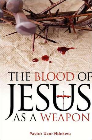 The Blood of Jesus as a Weapon: A Personal Journey Through Love, Marriage and Industrial Strife