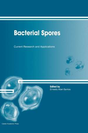 Bacterial Spores: Current Research and Applications de Abel-Santos