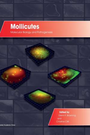 Mollicutes: Molecular Biology and Pathogenesis de Glenn F. Browning