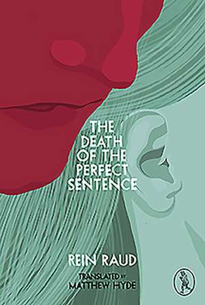 The Death of the Perfect Sentence de Rein Raud