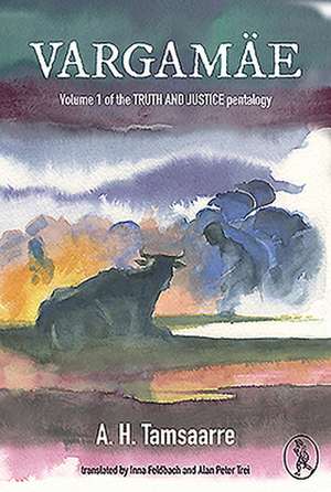 Vargamae: Volume I of the Truth and Justice Pentalogy de A. H. Tammsaare