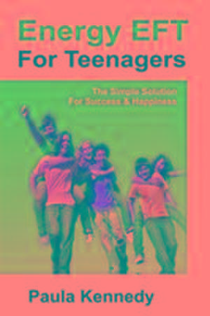 Energy Eft for Teenagers de Paula Kennedy