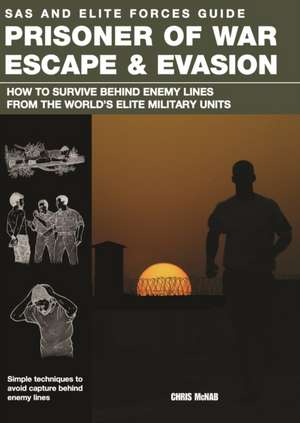 Prisoner of War Escape & Evasion de Chris McNab