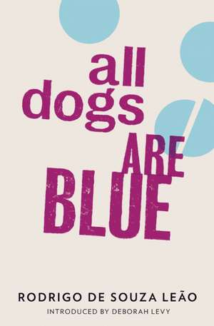 All Dogs Are Blue de Rodrigo Souza Leao