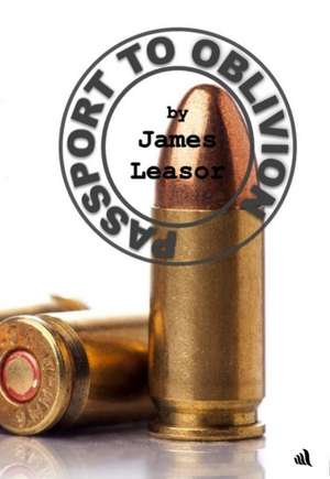 Passport to Oblivion de James Leasor