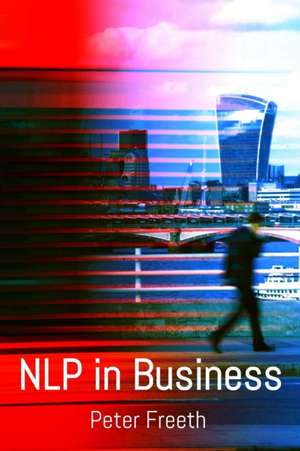 Nlp in Business de Peter Freeth