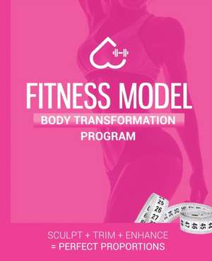 The Ultimate Fitness Model Body Transformation Guide de Carrie Ellise