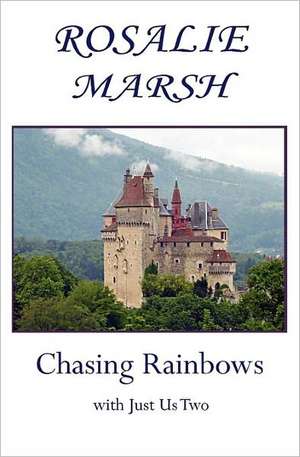 Chasing Rainbows with Just Us Two -2 de Rosalie Marsh