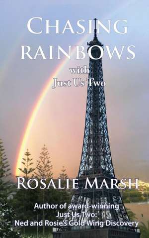 Chasing Rainbows de Rosalie Marsh