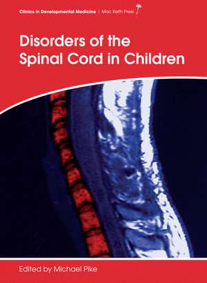 Disorders of the Spinal Cord in Children de Michael Pike