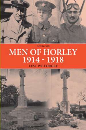 Men of Horley 1914 - 1918 Lest We Forget de Doug Cox