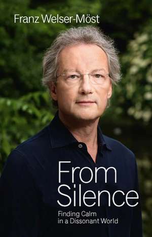 From Silence: Finding Calm in a Dissonant World de Franz Welser-Moest