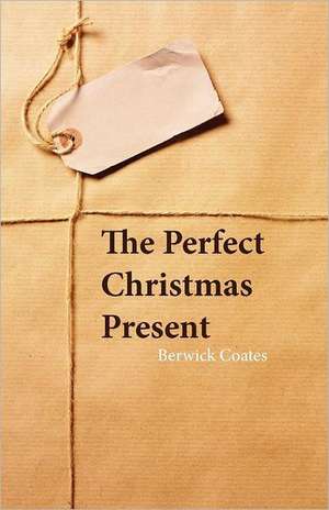 The Perfect Christmas Present de Berwick Coates