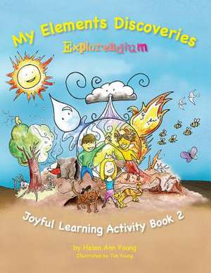 My Elements Discoveries Explorendium de Helen Ann Young