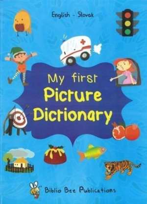 My First Picture Dictionary: English-Slovak with over 1000 words (2018) de J. Olberg