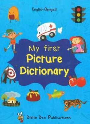 My First Picture Dictionary: English-Bengali with Over 1000 Words de Maria Watson