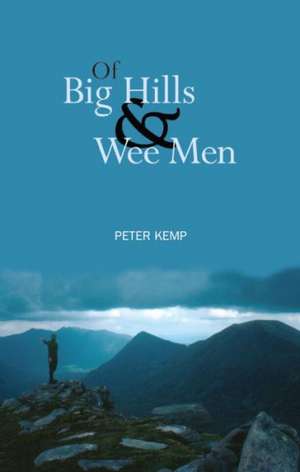 Of Big Hills and Wee Men de Peter Kemp