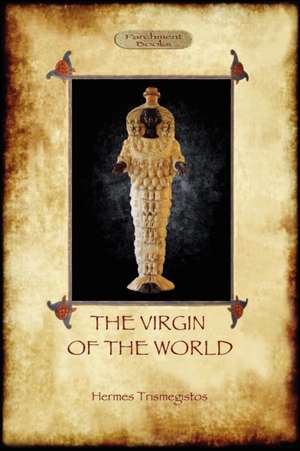 The Virgin of the World de Hermes Trismegistos