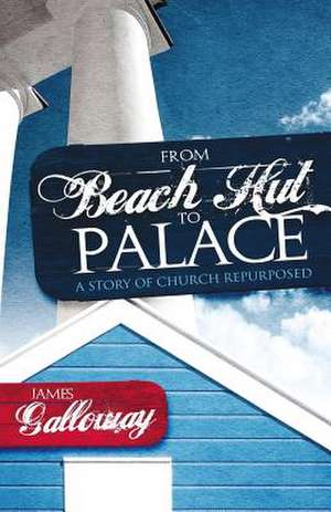 From Beach Hut to Palace de James Galloway