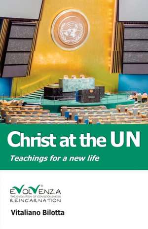 Christ at the UN - Teachings for a new life de Vitaliano Bilotta